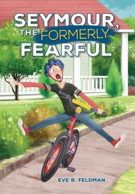 Seymour, the Formerly Fearful by Feldman, Eve B.