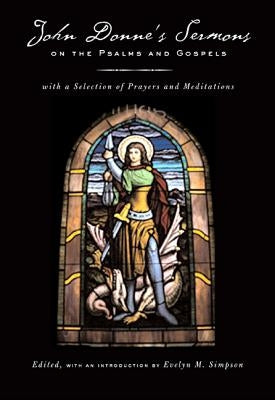 John Donne's Sermons on the Psalms and Gospels: With a Selection of Prayers and Meditations by Donne, John
