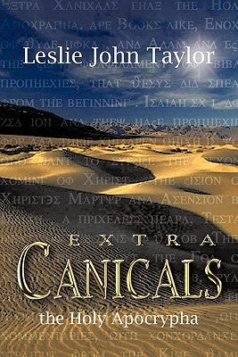 Extra Canicals: the Holy Apocrapha by Taylor, Leslie John