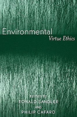 Environmental Virtue Ethics by Cafaro, Philip