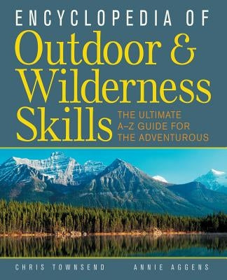 Encyclopedia of Outdoor and Wilderness Skills by Townsend, Chris