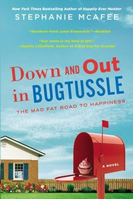 Down and Out in Bugtussle: The Mad Fat Road to Happiness by McAfee, Stephanie
