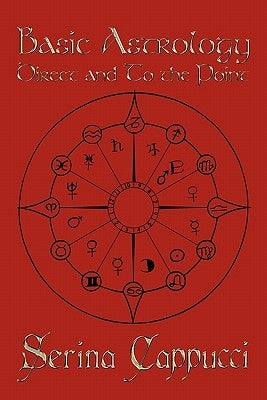 Basic Astrology Direct and to the Point by Cappucci, Serina