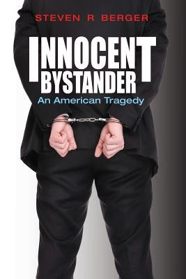 Innocent Bystander by Berger, Steven R.