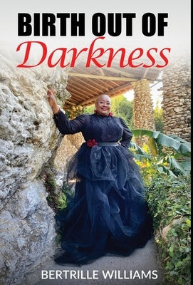 Birth Out Of Darkness by Williams, Bertrille