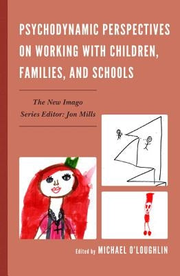 Psychodynamic Perspectives on Working with Children, Families, and Schools by O'Loughlin, Michael