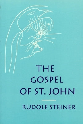 The Gospel of St. John: (Cw 103) by Steiner, Rudolf