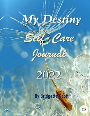 My Destiny: Self-Care Journal 2022 by Scott, Bridgette