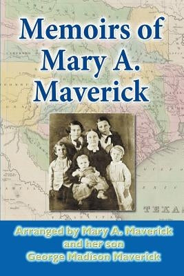 Memoirs of Mary A. Maverick by Maverick, George Madison