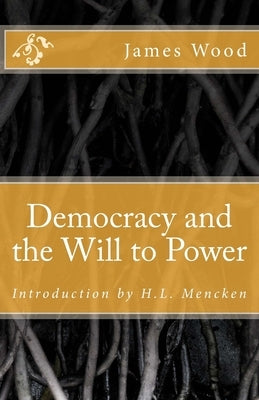 Democracy and the Will to Power by Mencken, H. L.
