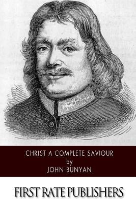 Christ a Complete Saviour by Bunyan, John
