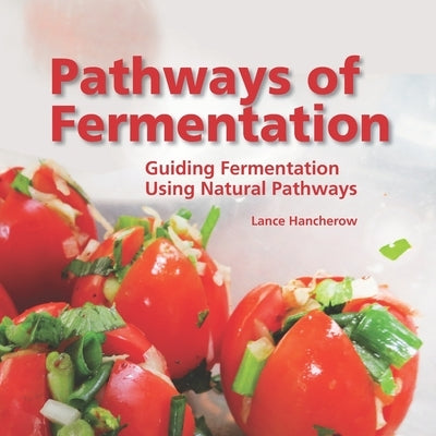 Pathways of Fermentation by Hancherow, Lance S.