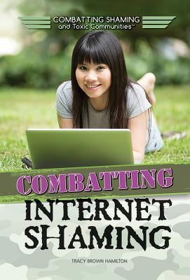 Combatting Internet Shaming by Brown Hamilton, Tracy