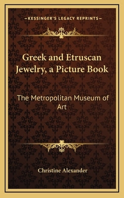Greek and Etruscan Jewelry, a Picture Book: The Metropolitan Museum of Art by Alexander, Christine