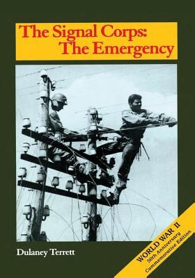 The Signal Corps: The Emergency (To December 1941) by Terrett, Dulany