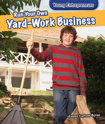 Run Your Own Yard-Work Business by Berne, Emma Carlson