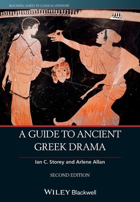 A Guide to Ancient Greek Drama by Storey, Ian C.