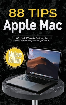 88 Tips for Apple Mac: Mojave Edition by Wilson, Kevin