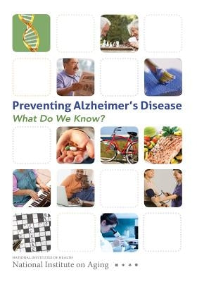 Preventing Alzheimer's Disease: What Do We Know? by National Institute on Aging