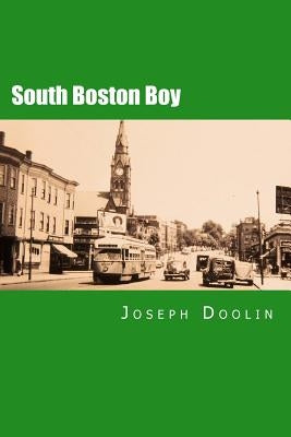South Boston Boy: A City Boy's Life at Mid-Century by Doolin, Joseph
