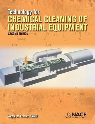 Technology for Chemical Cleaning of Industrial Equipment, 2nd edition by Frenier, Wayne W.