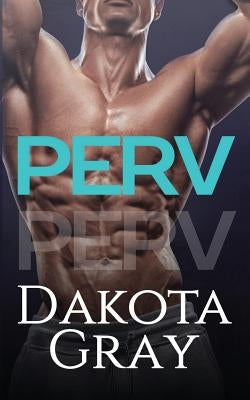 Perv by Gray, Dakota
