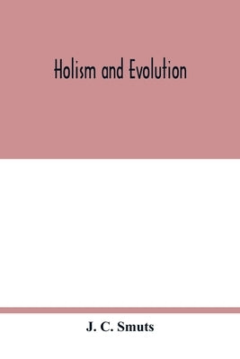 Holism and evolution by C. Smuts, J.