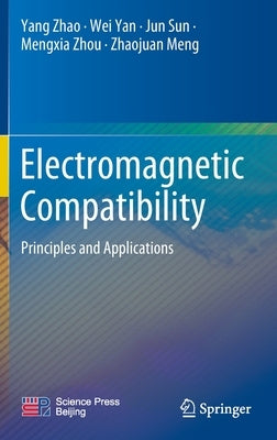 Electromagnetic Compatibility: Principles and Applications by Zhao, Yang