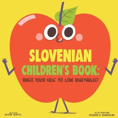 Slovenian Children's Book: Raise Your Kids to Love Vegetables! by Bonifacini, Federico