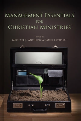 Management Essentials for Christian Ministries by Anthony, Michael