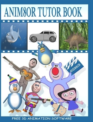 Anim8or Tutor Book by Ross, Ian
