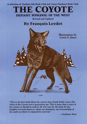 The Coyote: Defiant Songdog of the West by Leydet, Francois