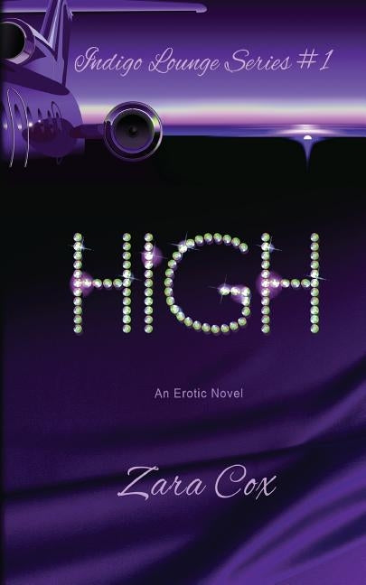HIGH (The Indigo Lounge Series #1) by Cox, Zara