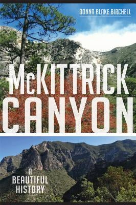 McKittrick Canyon:: A Beautiful History by Birchell, Donna