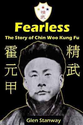 Fearless: The Story of Chin Woo Kung Fu by Stanway, Glen