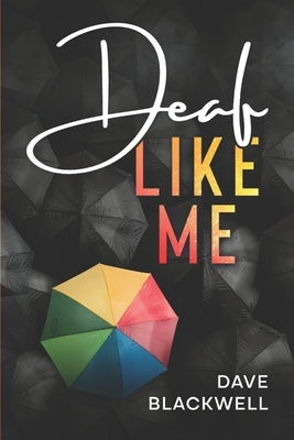 Deaf Like Me by Blackwell, Dave