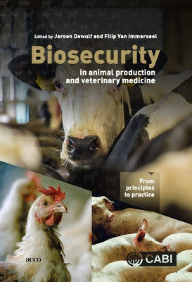 Biosecurity in Animal Production and Veterinary Medicine: From Principles to Practice by Dewulf, Jeroen