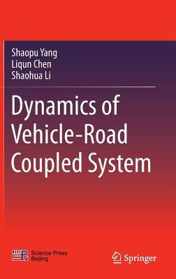 Dynamics of Vehicle-Road Coupled System by Yang, Shaopu