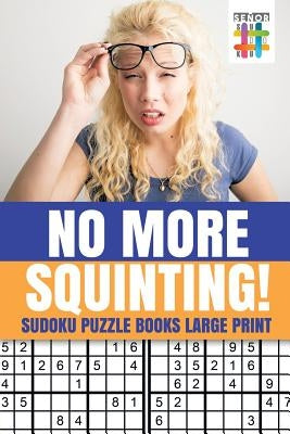 No More Squinting! - Sudoku Puzzle Books Large Print by Senor Sudoku