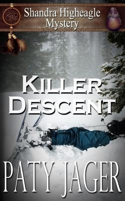 Killer Descent: Shandra Higheagle Mystery by Jager, Paty