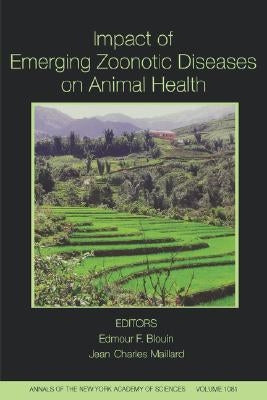 Impact of Emerging Zoonotic Diseases on Animal Health: 8th Biennial Conference of the Society for Tropical Veterinary Medicine, Volume 1081 by Blouin, Edmour F.