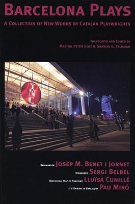 Barcelona Plays: A Collection of New Plays by Catalan Playwrights by Holt, Marion Peter