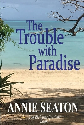 The Trouble with Paradise by Seaton, Annie