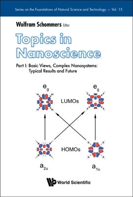 Topics in Nanoscience - Part I: Basic Views, Complex Nanosystems: Typical Results and Future by Schommers, Wolfram