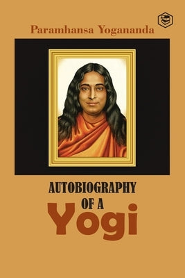 Autobiography of a Yogi by Yogananda, Paramhansa