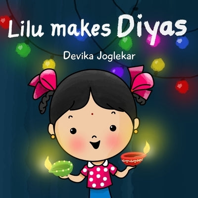Lilu makes Diyas by Joglekar, Devika