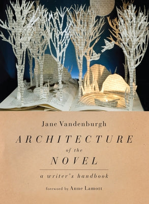 Architecture of the Novel: A Writer's Handbook by Vandenburgh, Jane
