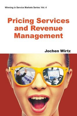 Pricing Services and Revenue Management by Wirtz, Jochen