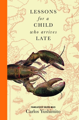 Lessons for a Child Who Arrives Late by Yushimito, Carlos
