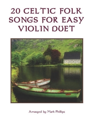 20 Celtic Folk Songs for Easy Violin Duet by Phillips, Mark